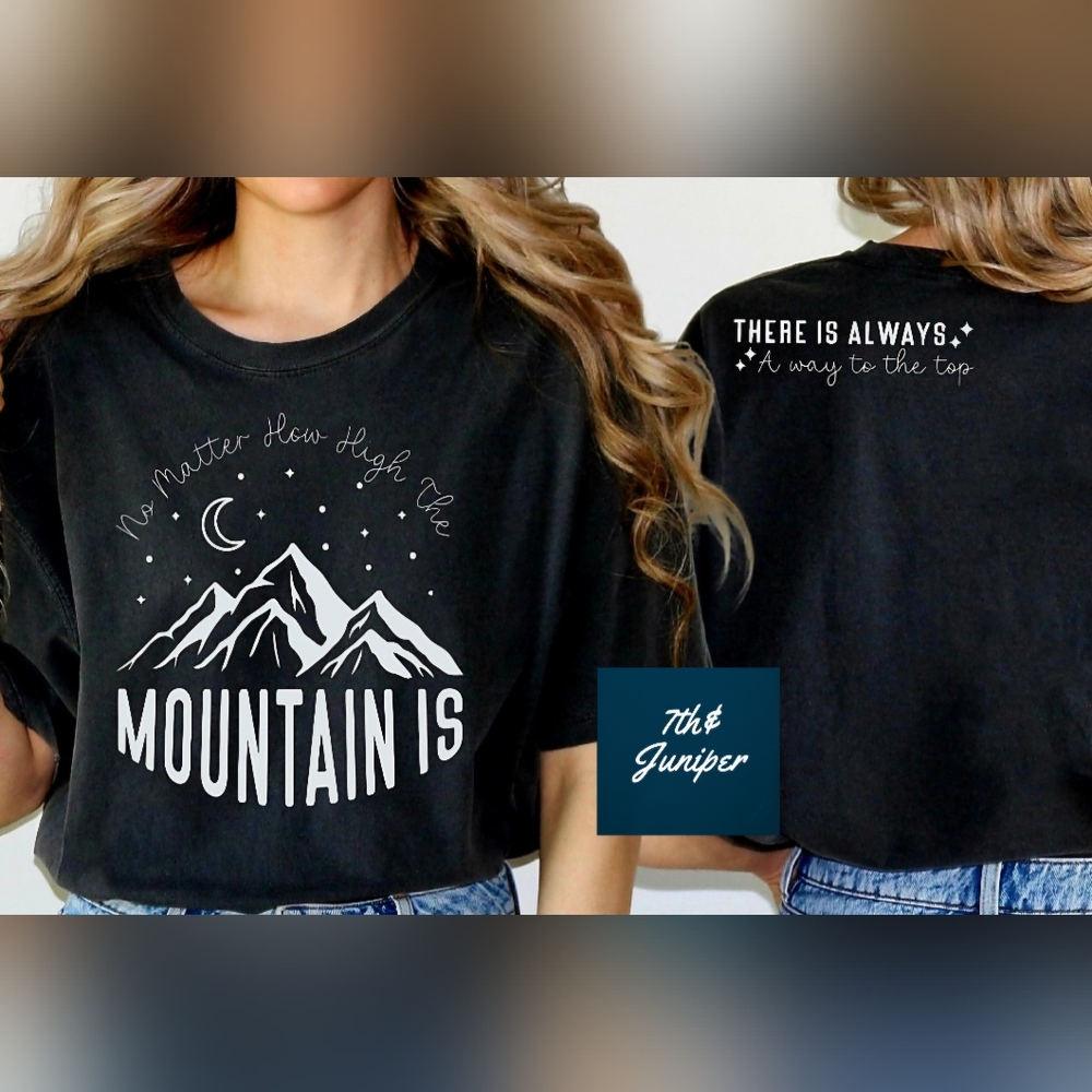 No Matter How High The Mountain Is There Is Always A Way *NEW* You Choose Size